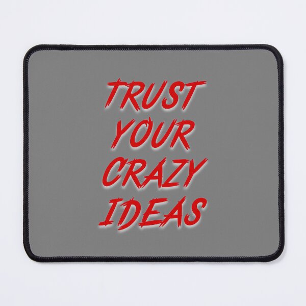 Item preview, Trust Your Crazy Ideas designed and sold by RadManDesigns.