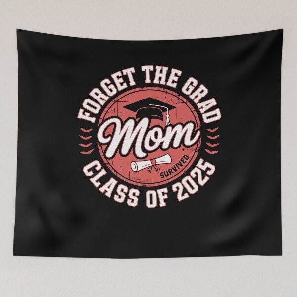 Item preview, Funny Forget The Grad Mom Survived Class Of 2025 designed and sold by 07Art.