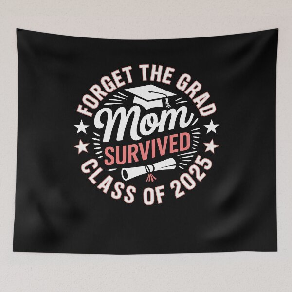 Item preview, Funny Forget The Grad Mom Survived Class Of 2025 designed and sold by 07Art.