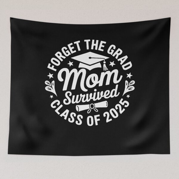 Item preview, Funny Forget The Grad Mom Survived Class Of 2025 designed and sold by 07Art.