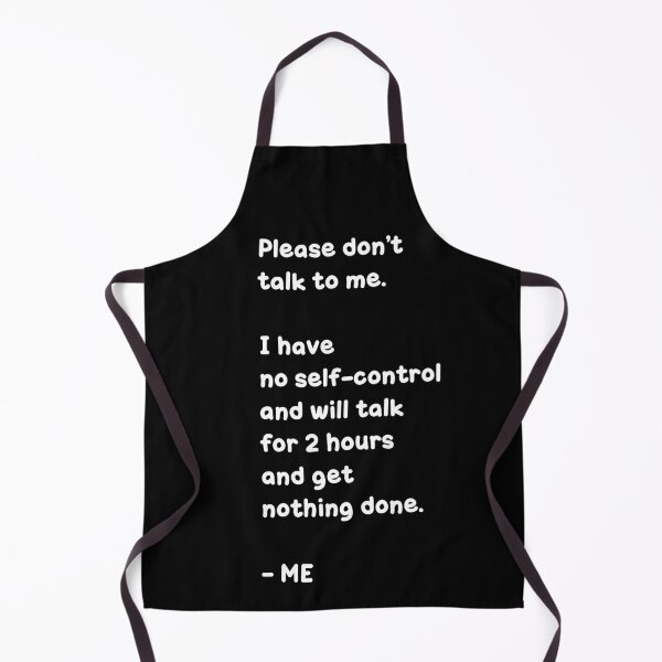 Item preview, Please don’t talk to me. I have no self-control and will talk for 2 hours and get nothing done. – ME, Unique designed and sold by villacreativa.