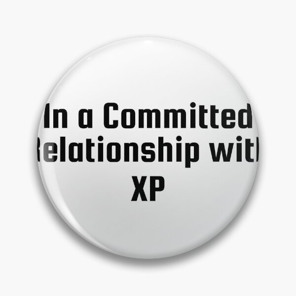 Item preview, In a Committed Relationship with XP designed and sold by Ninjacatoff.