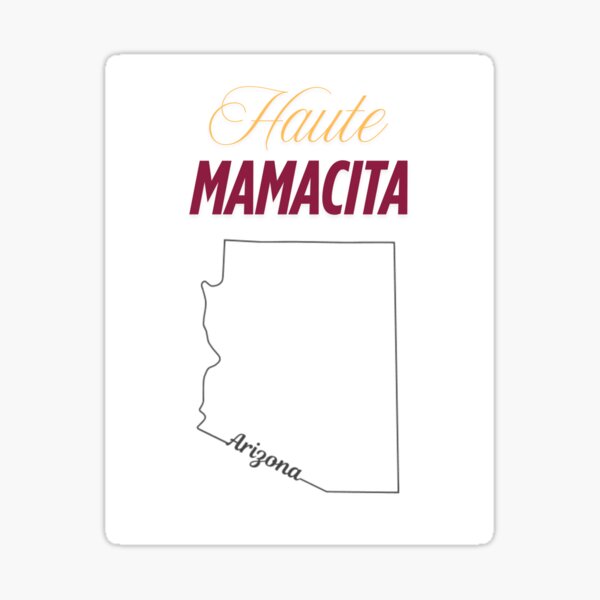 Item preview, Haute Mamacita Arizona designed and sold by BougieQueen.