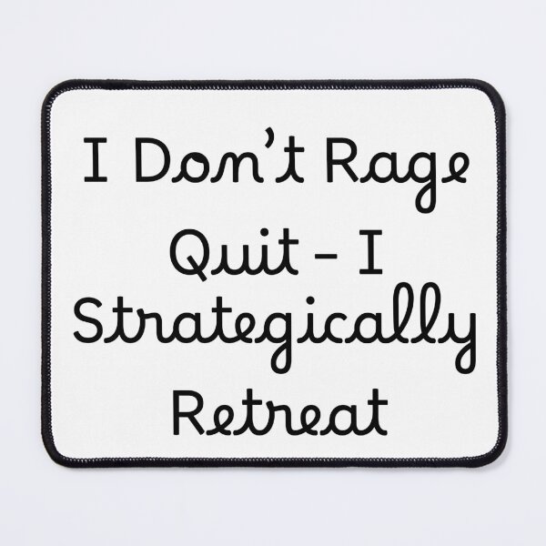 Item preview, I Don’t Rage Quit – I Strategically Retreat designed and sold by Ninjacatoff.