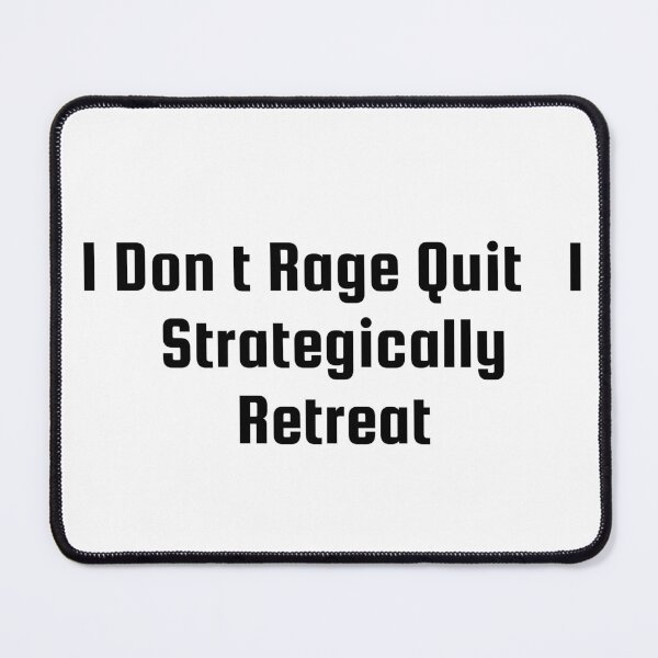 Item preview, I Don’t Rage Quit – I Strategically Retreat designed and sold by Ninjacatoff.