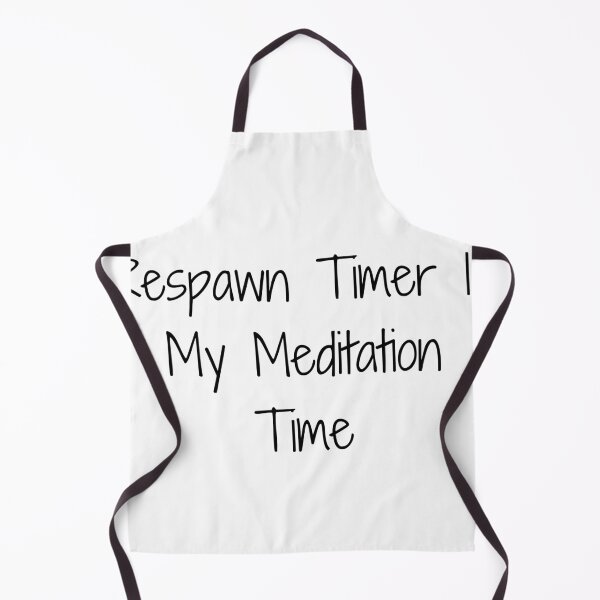 Item preview, Respawn Timer Is My Meditation Time designed and sold by Ninjacatoff.