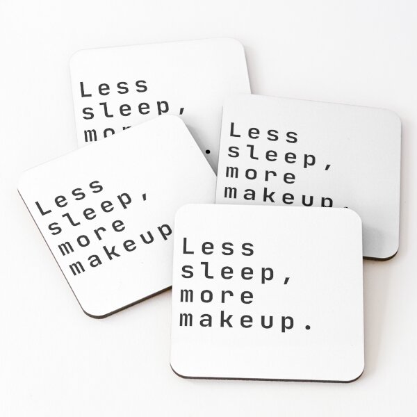 Item preview, Less sleep, more makeup. designed and sold by HadleyCruz.