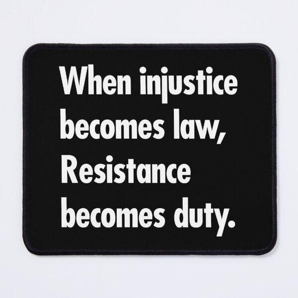 Item preview, When injustice becomes law Resistance becomes Duty designed and sold by Thelittlelord.
