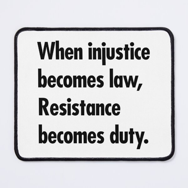 Item preview, When injustice becomes law Resistance becomes Duty - black designed and sold by Thelittlelord.