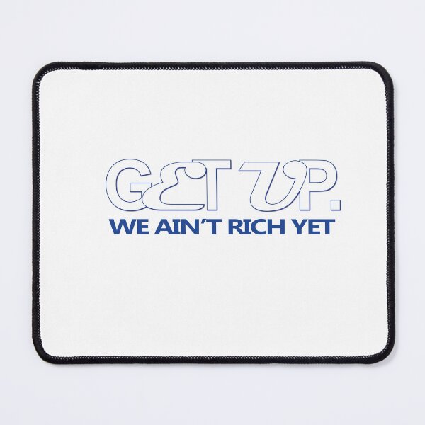 Item preview, Get Up – We Ain’t Rich Yet Hustle Quote designed and sold by Gracie_Designs.