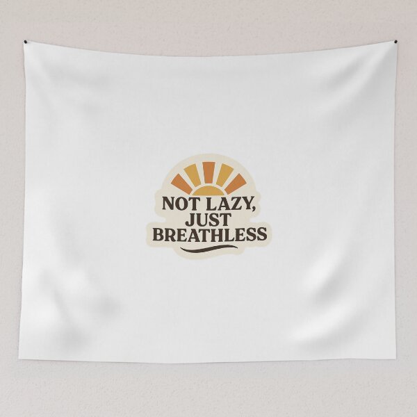 Item preview, Not Lazy, Just Breathless – Chronic Illness Sunburst designed and sold by Breathe&Believe.