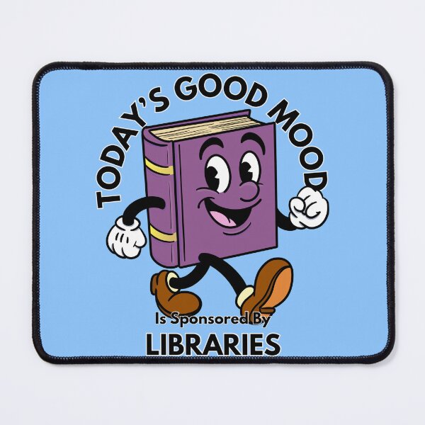 Item preview, Today’s Good Mood Is Sponsored by Libraries designed and sold by Kate Miller Illustrator.