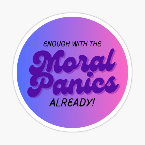 Item preview, Enough with the moral panics already designed and sold by Drag King Story Hour.