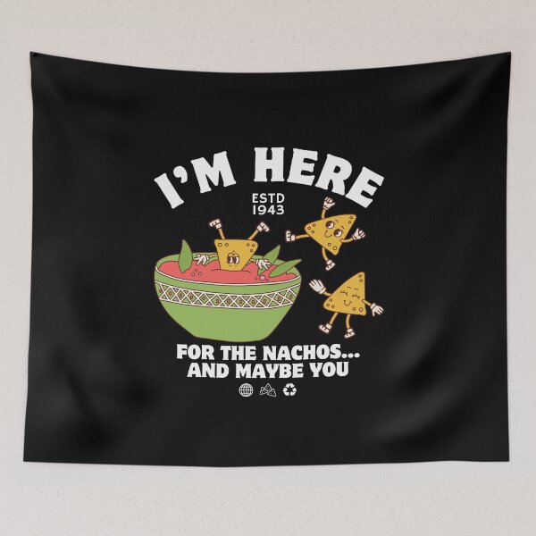 Item preview, I'm here for the nachos designed and sold by Peerless-Prime.