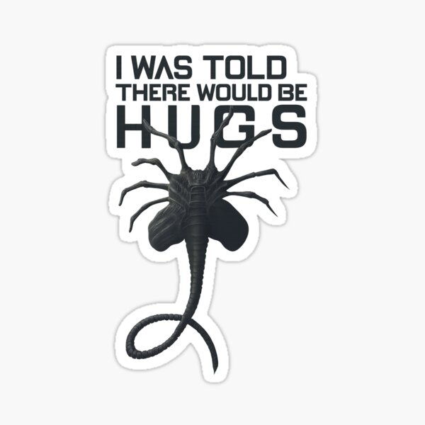Artikel-Vorschau von Mir wurde gesagt, es würde Umarmungen geben – Alien Facehugger Parodie-Design, designt und verkauft von MAF__Designs.