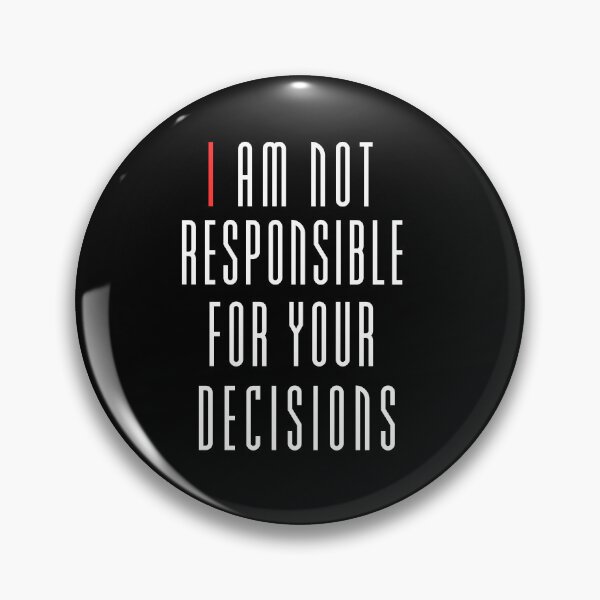 Item preview, I am not Responsible for your decisions funny gift designed and sold by UTkiKK.