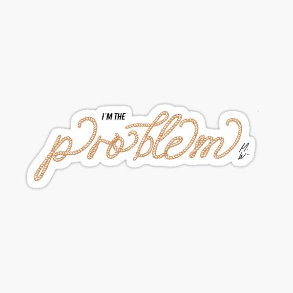 Item preview, I'm The Problem MW designed and sold by lo.design.co.
