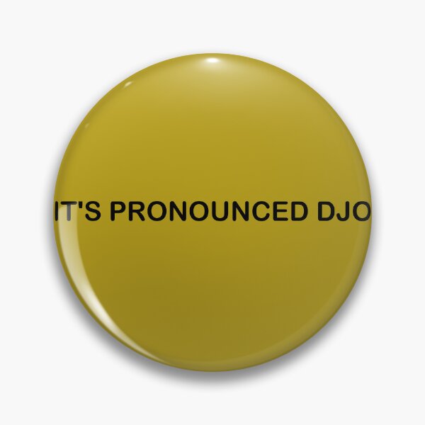 Item preview, IT'S PRONOUNCED DJO TEXT designed and sold by mikceys.