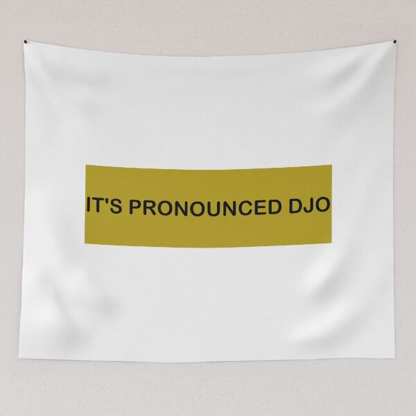 Item preview, IT'S PRONOUNCED DJO TEXT designed and sold by mikceys.