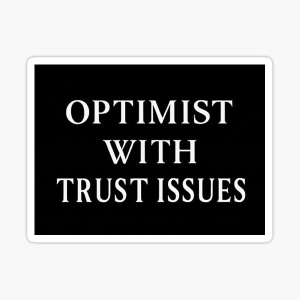 Item preview, Optimist With Trust Issues designed and sold by Lapsed Art.