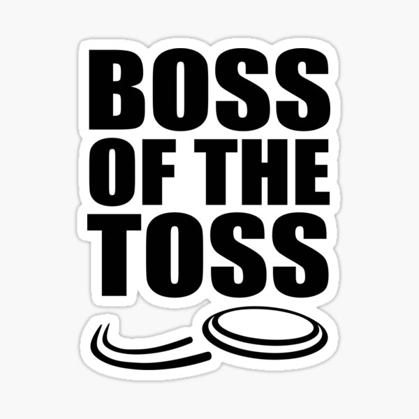 Boss Of The Toss Stickers for Sale, Free US Shipping