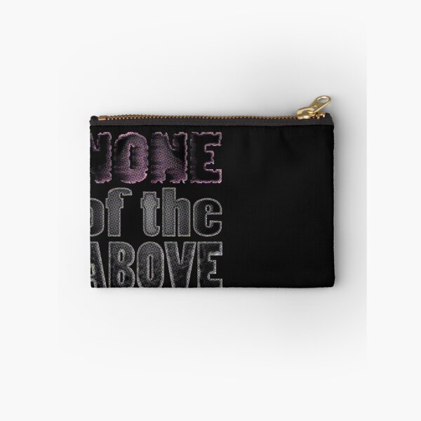 Item preview, NONE of the ABOVE designed and sold by TeaseTees.