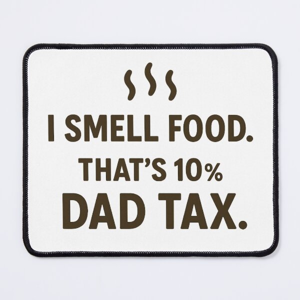 Item preview, I smell Food, That's 10% Dad Tax Funny Dad Graphic Design designed and sold by SasscDesigns.