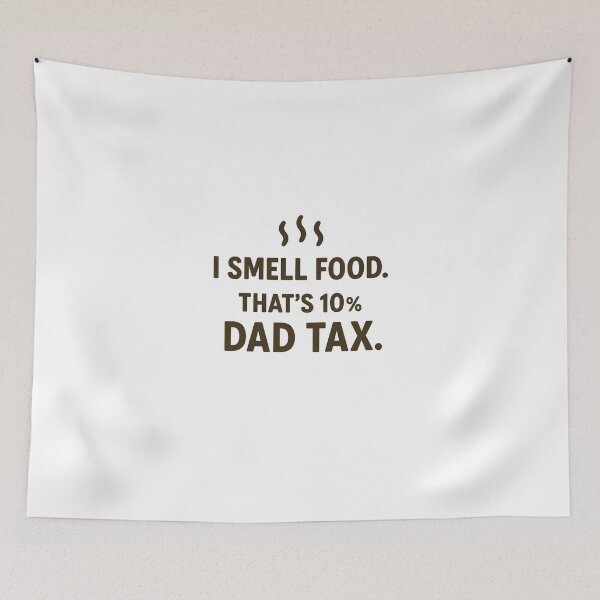 Item preview, I smell Food, That's 10% Dad Tax Funny Dad Graphic Design designed and sold by SasscDesigns.