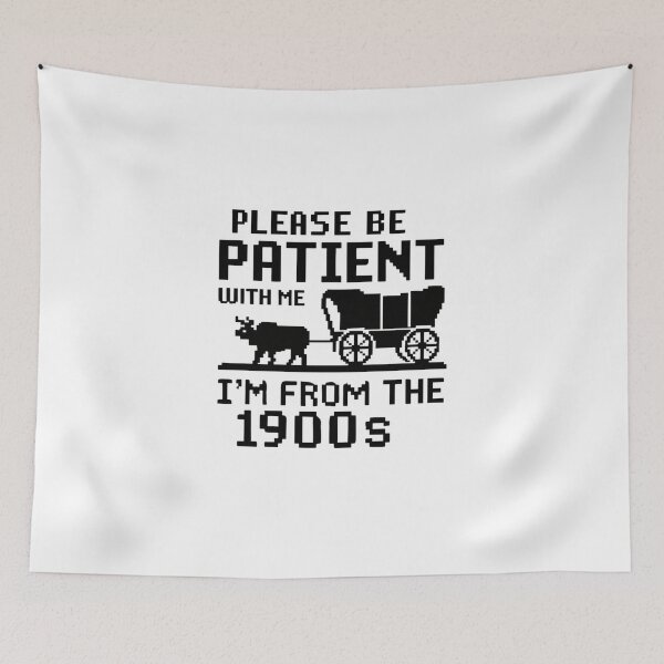 Item preview, Please Be Patient With Me Im From The 1900s designed and sold by ezuldeen48.
