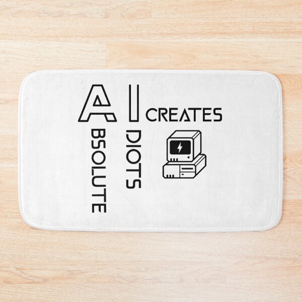 Item preview, A.I. Creates Absolute Idiots designed and sold by CivilizedBeast1.