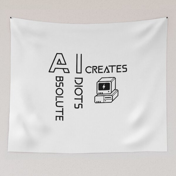 Item preview, A.I. Creates Absolute Idiots designed and sold by CivilizedBeast1.