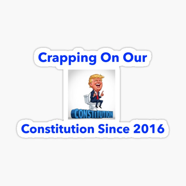 Item preview, CRAPPING ON OUR CONSTITUTION designed and sold by MissedItbythismuch.