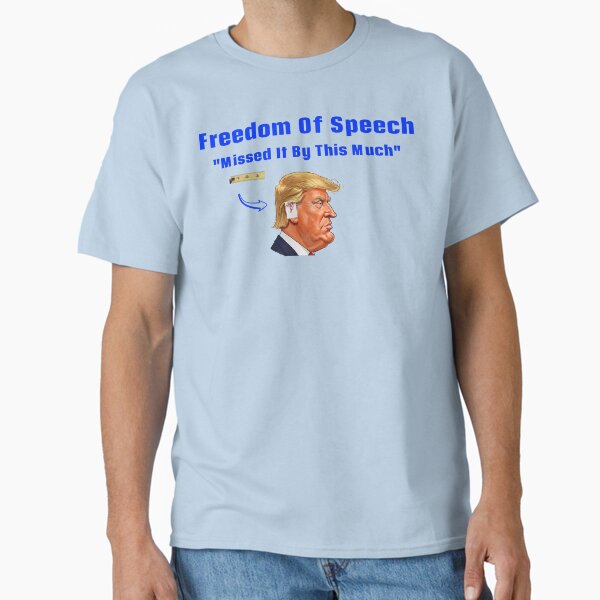 Item preview, FREEDOM OF SPEECH : MISSED IT BY THIS MUCH designed and sold by MissedItbythismuch.