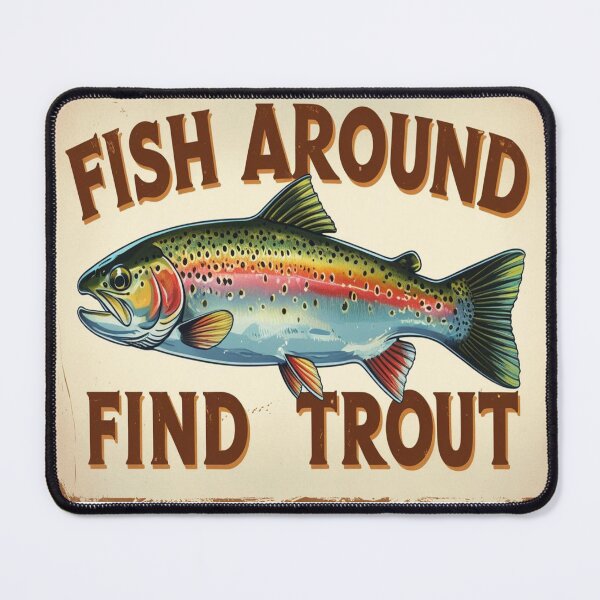 Item preview, Funny Fishing Gift - Fish Around And Find Trout designed and sold by Galvanized.
