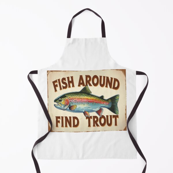 Item preview, Funny Fishing Gift - Fish Around And Find Trout designed and sold by Galvanized.