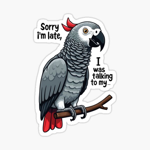 Item preview, Sorry I’m Late, I Was Talking to My Parrot | Funny Bird Owner Quote | Talking Parrot Humor Design | Quirky Pet Lover Graphic | Parrot Parent Statement Art designed and sold by PaintedPixels01.