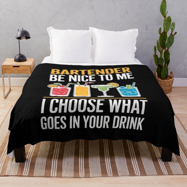 Item preview, Bartender be nice to me i choose what goes in your Drink designed and sold by MAKOPOKOShop.