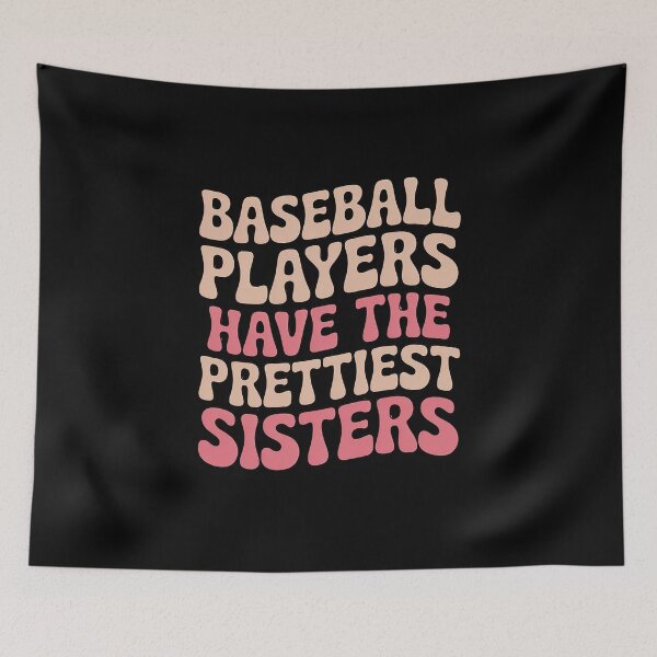 Item preview, Baseball Players Have The Prettiest Sisters designed and sold by MAKOPOKOShop.