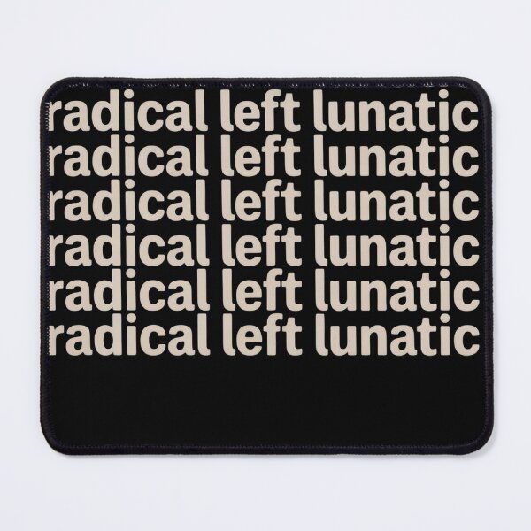 Item preview, Radical Left Lunatic Anti Trump Funny Democrat designed and sold by Nekusa.