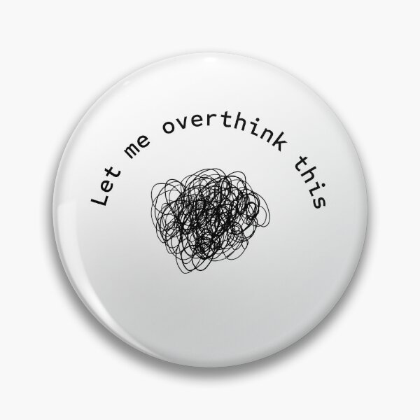 Item preview, Let me overthink this designed and sold by kitsilanojules.