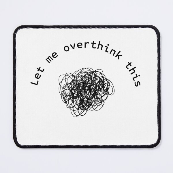 Item preview, Let me overthink this designed and sold by kitsilanojules.