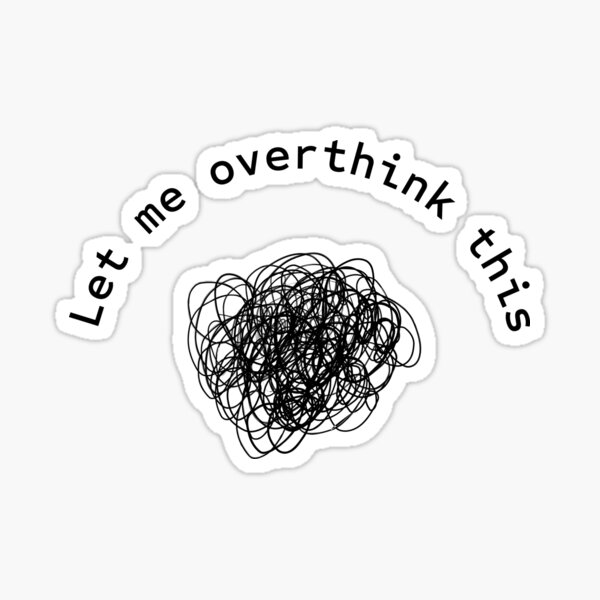 Item preview, Let me overthink this designed and sold by kitsilanojules.