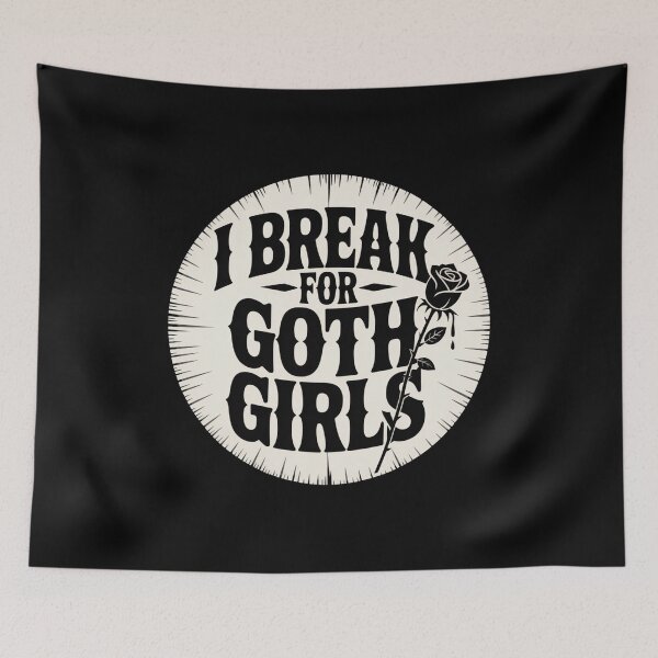 Item preview, I Break for Goth Girls designed and sold by Peter Stawicki.
