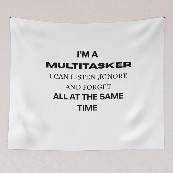 Item preview, im a multitasker I can listen, ignore, and forget all at the same time funny quotes  designed and sold by MOTAS FASHION .