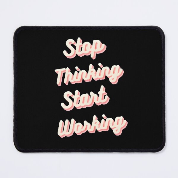 Item preview, Stop Thinking, Start Working – Bold Motivational Quote for Hustlers & Doers designed and sold by Style-Sense.