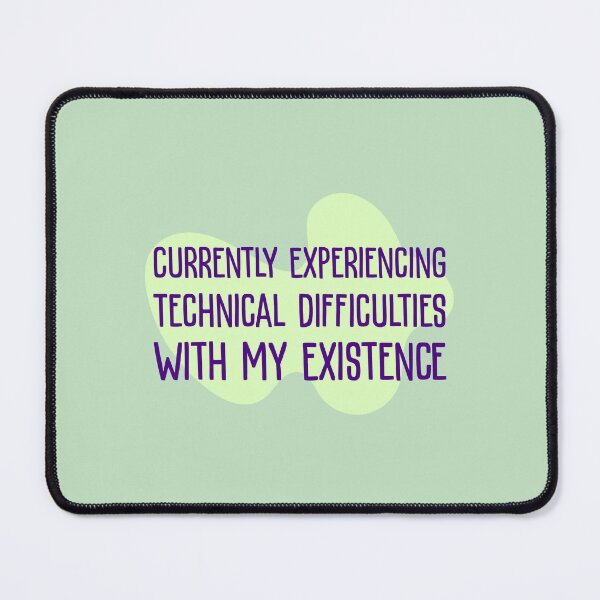 Item preview, Currently Experiencing Technical Difficulties With My Existence designed and sold by musthavewords.