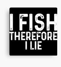 I fish therefore I lie. Canvas Print