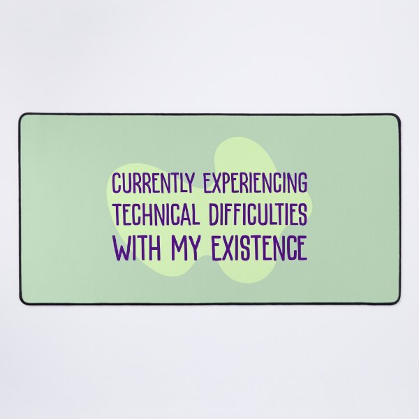 Item preview, Currently Experiencing Technical Difficulties With My Existence designed and sold by musthavewords.