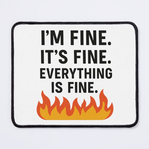 Item preview, I’m Fine. It’s Fine. Everything Is Fine. – Funny Sarcastic T-Shirt designed and sold by Just You Tee | Say It Loud, Wear It Proud.