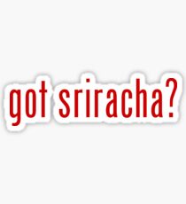 got sriracha? Sticker